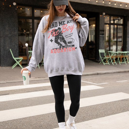 find me at the boy aquarium sweatshirt