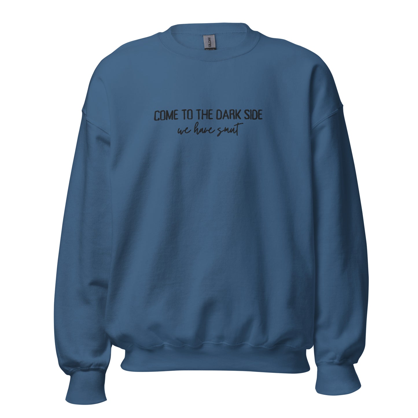 come to the dark side we have smut embroidered sweatshirt