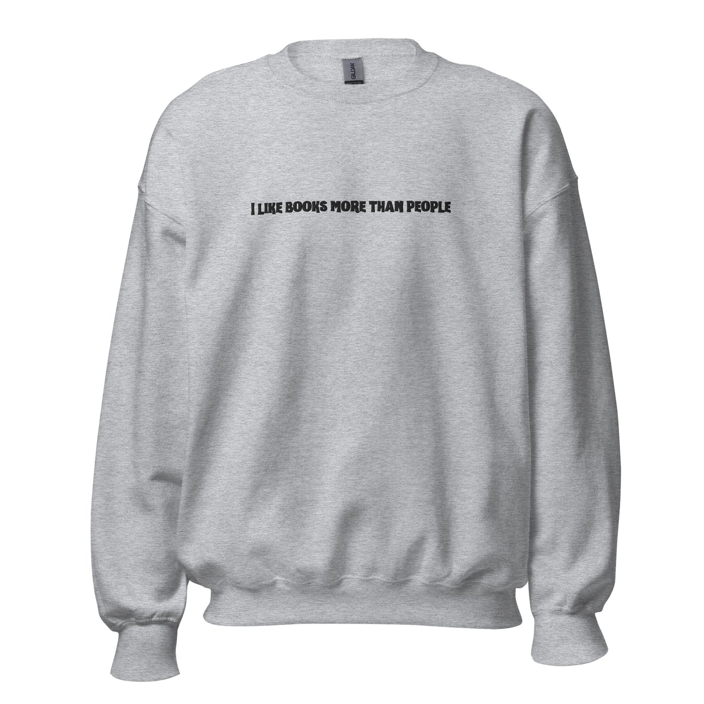 i like books more than people embroidered sweatshirt