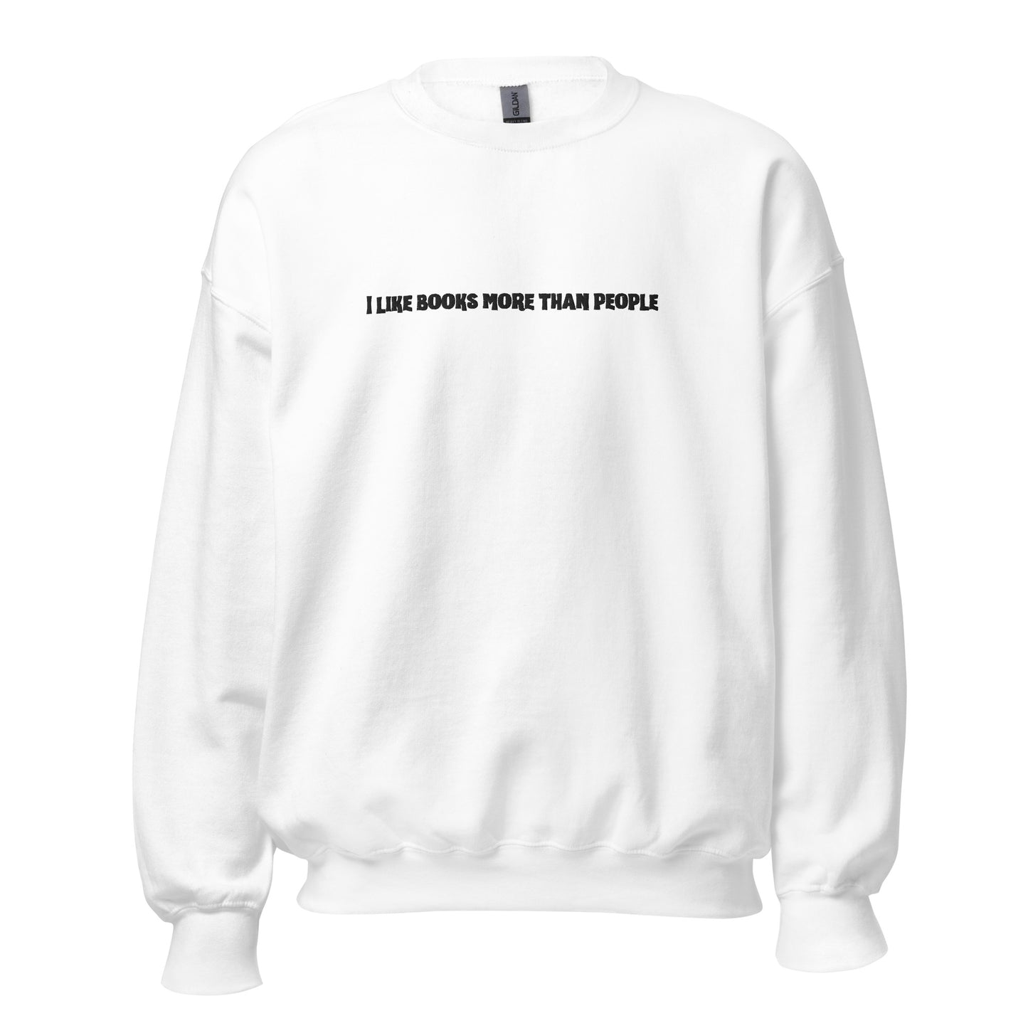 i like books more than people embroidered sweatshirt