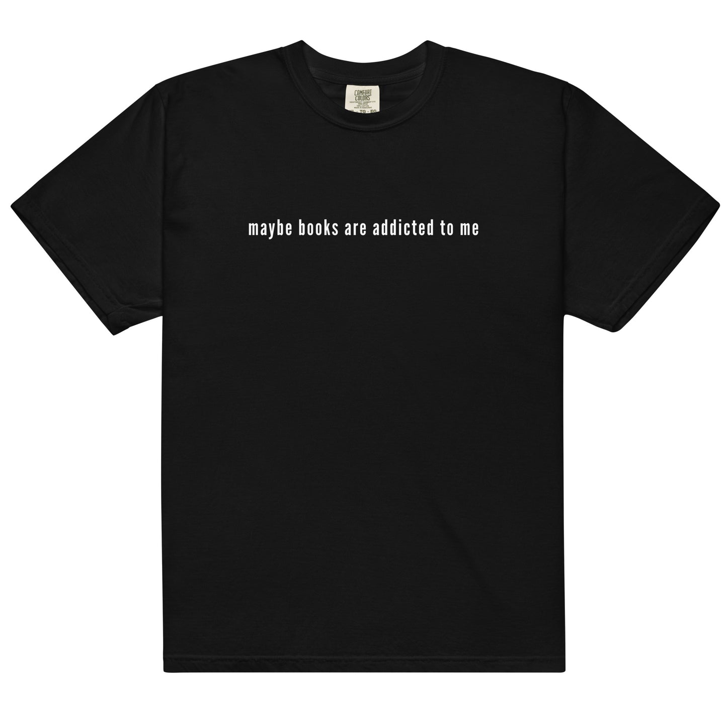 maybe books are addicted to me t-shirt