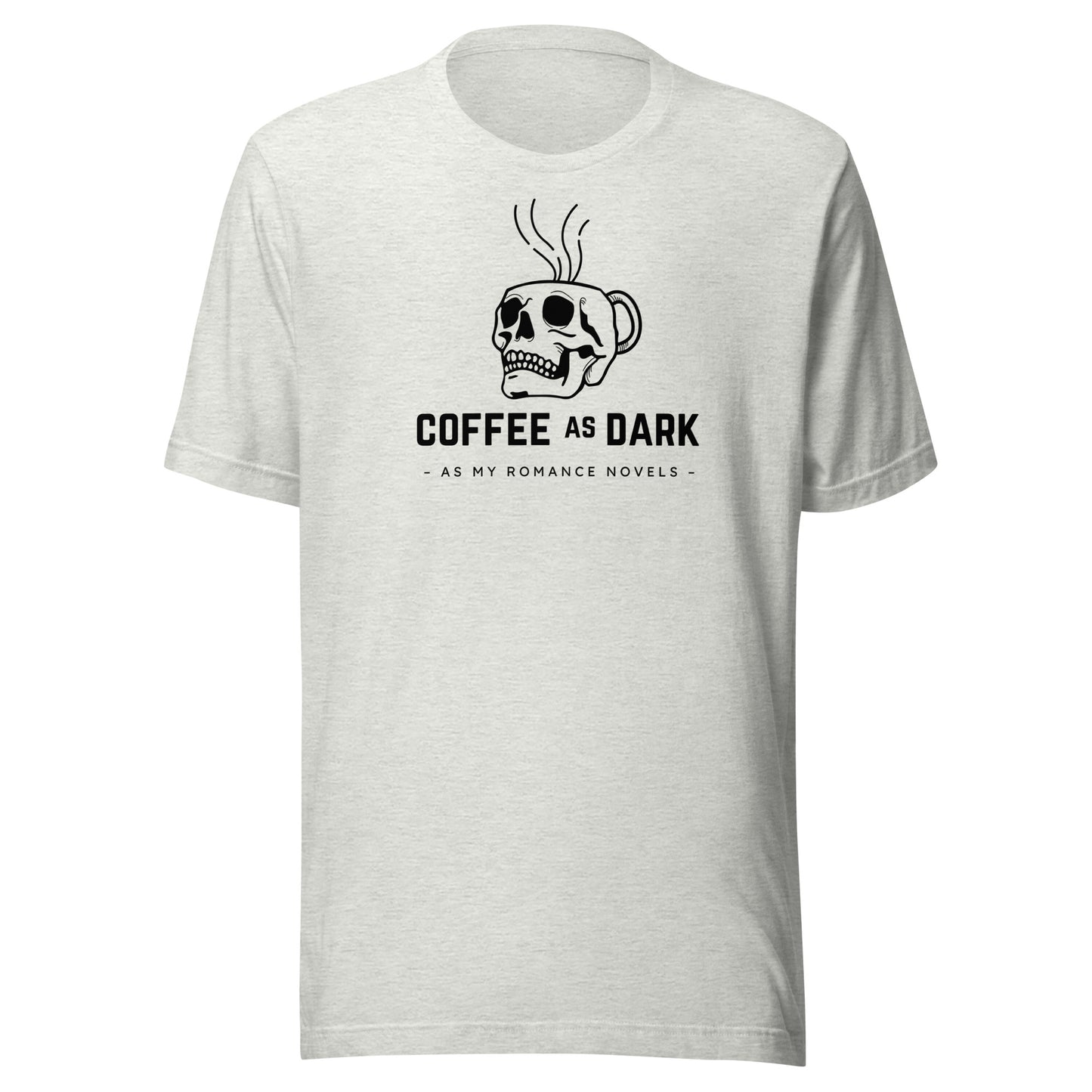 coffee as dark as my romance novels t-shirt