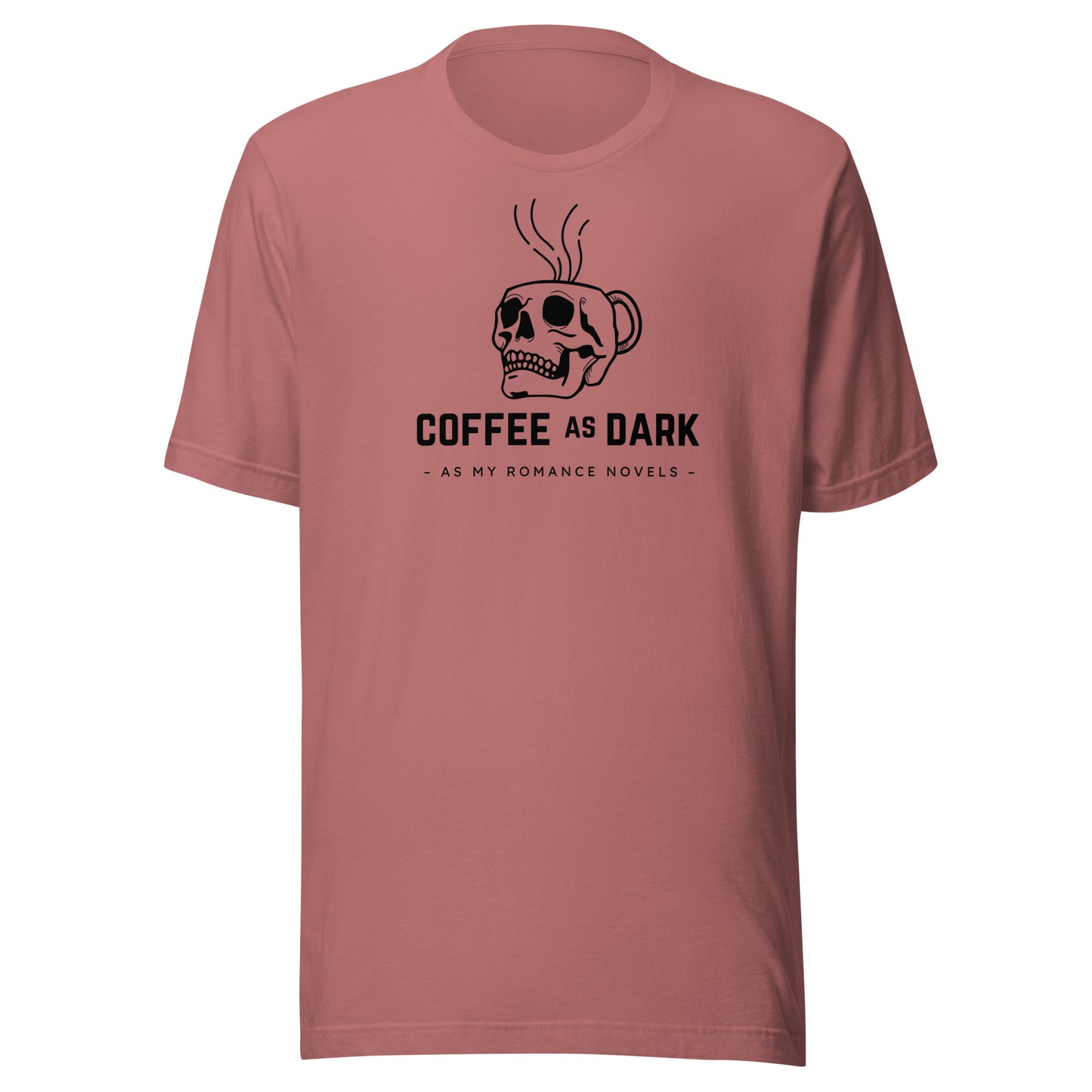 coffee as dark as my romance novels t-shirt