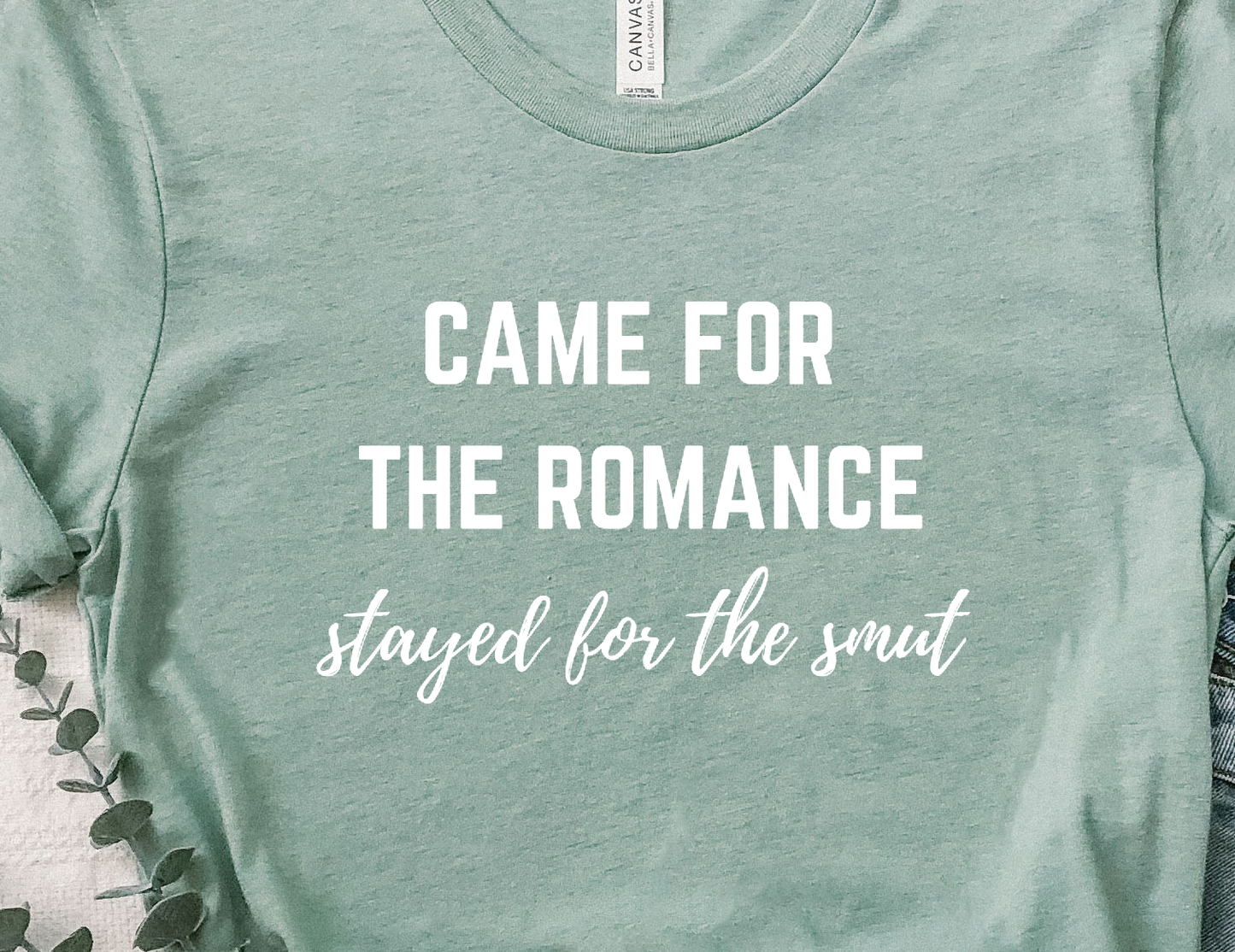 came for the romance/stayed for the smut t-shirt