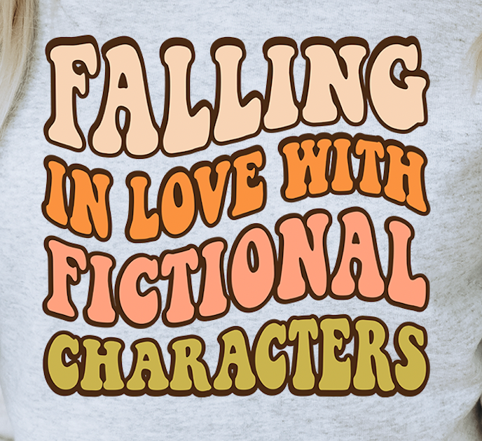 falling in love with fictional characters sweatshirt