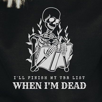 i'll finish my tbr list when i'm dead (in white) sweatshirt