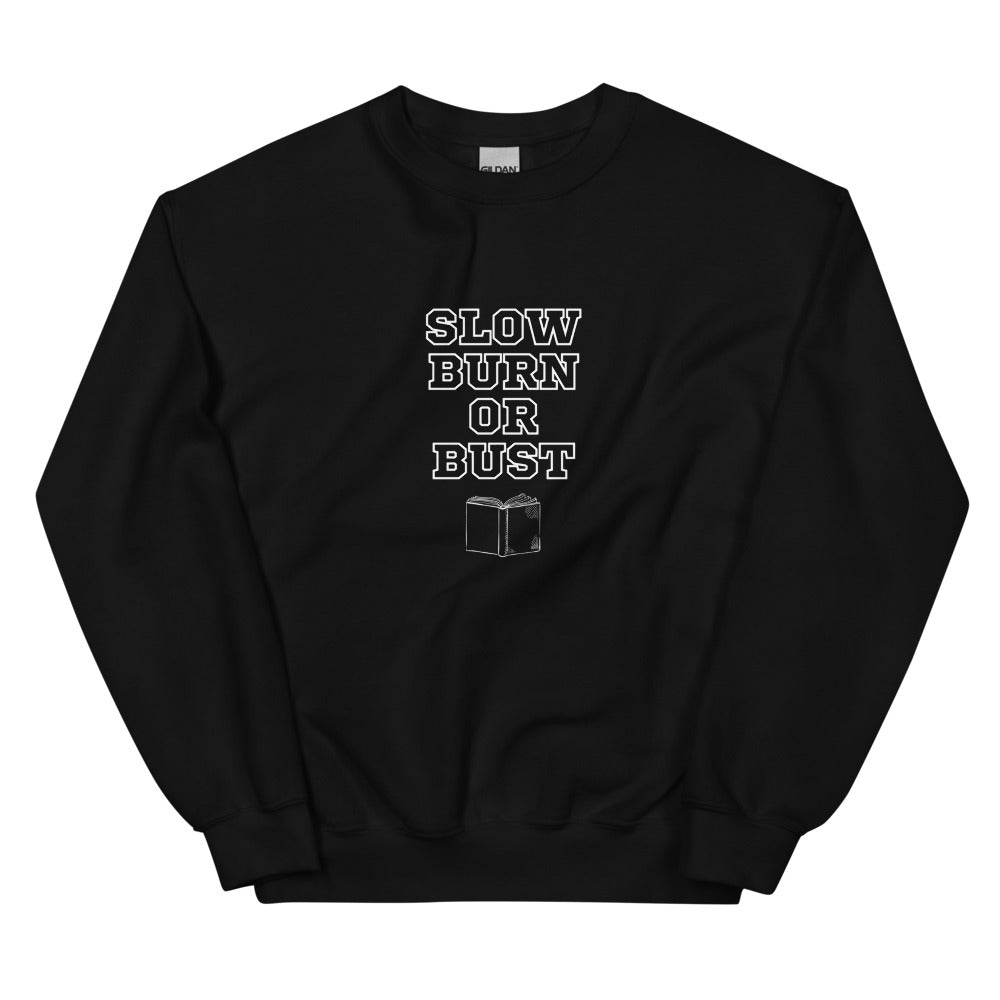 slow burn or bust sweatshirt