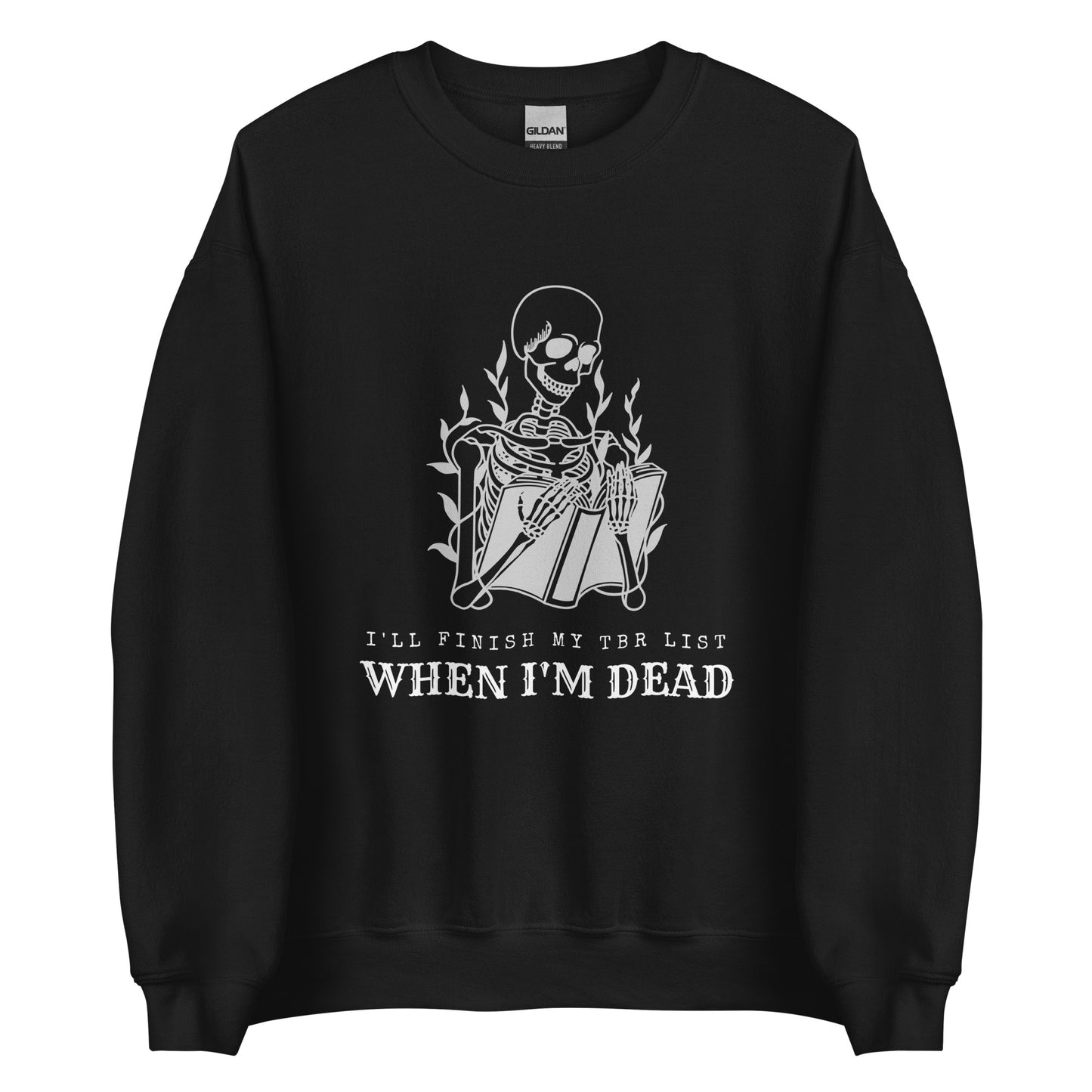 i'll finish my tbr list when i'm dead (in white) sweatshirt