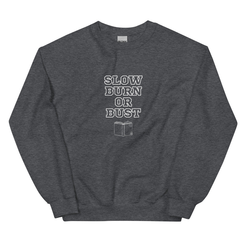 slow burn or bust sweatshirt