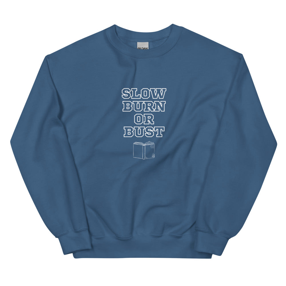 slow burn or bust sweatshirt