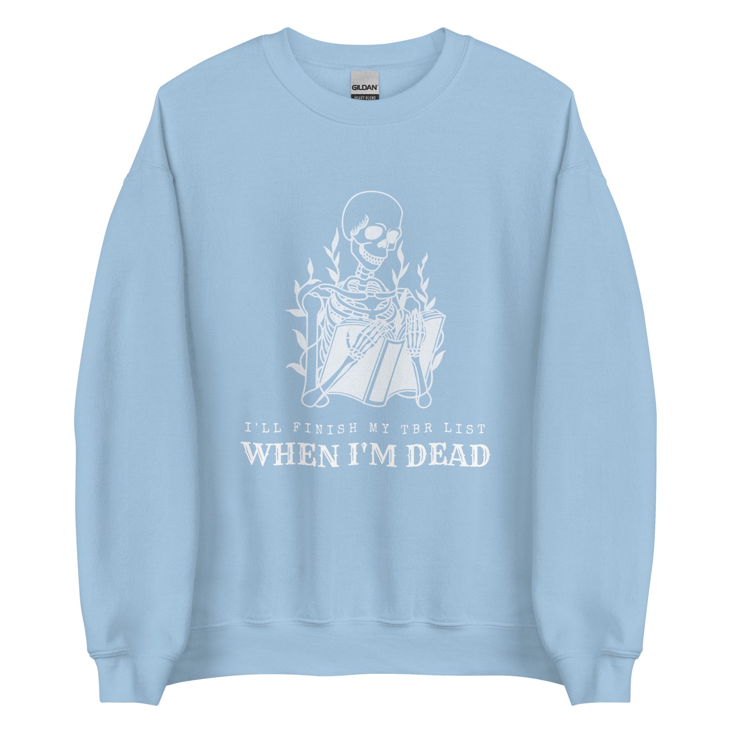 i'll finish my tbr list when i'm dead (in white) sweatshirt