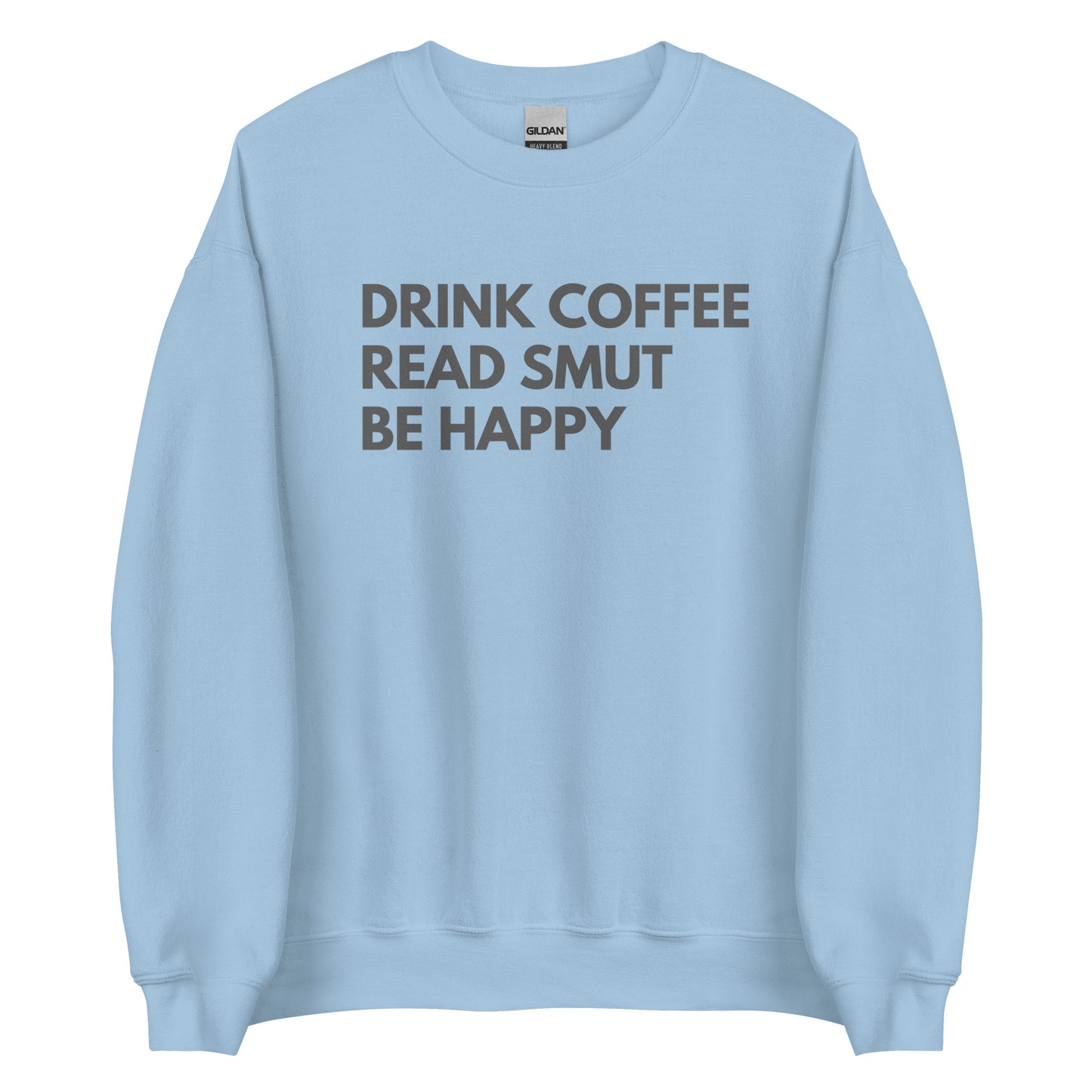drink coffee read smut be happy sweatshirt