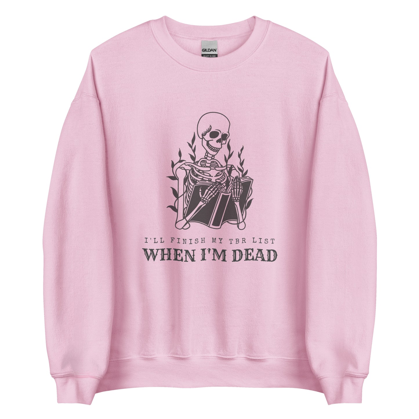 i'll finish my tbr list when i'm dead (in black) sweatshirt