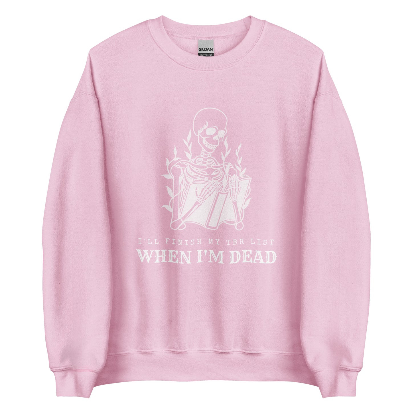 i'll finish my tbr list when i'm dead (in white) sweatshirt