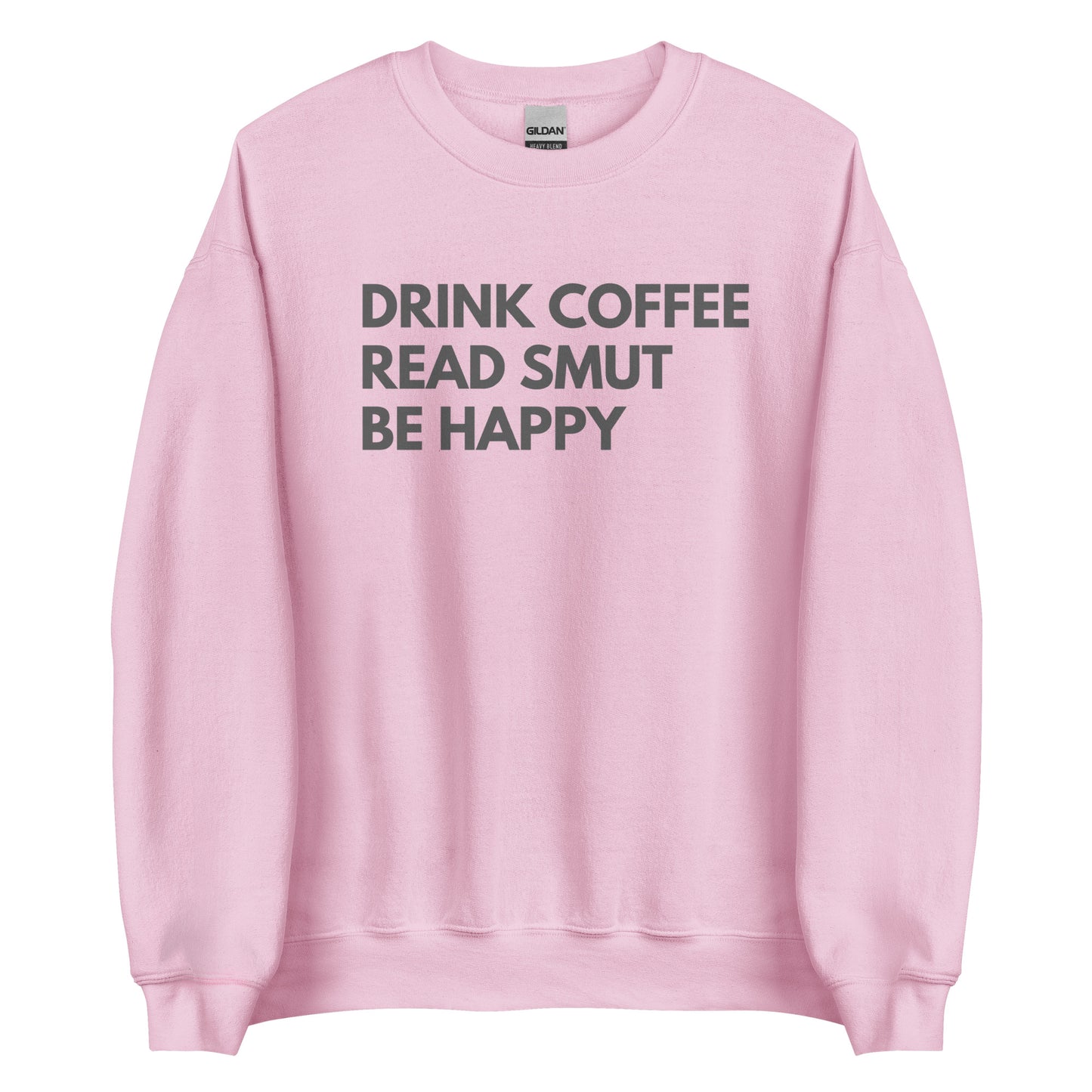 drink coffee read smut be happy sweatshirt
