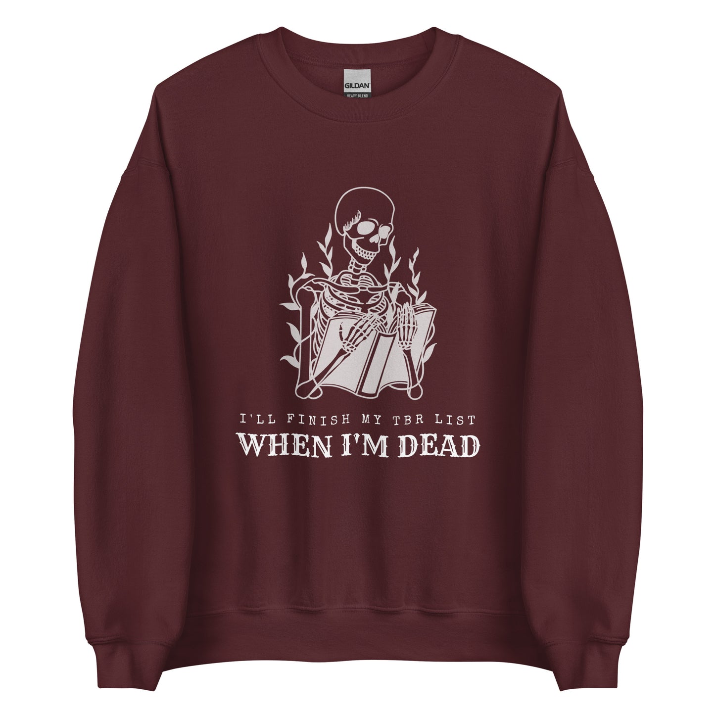 i'll finish my tbr list when i'm dead (in white) sweatshirt