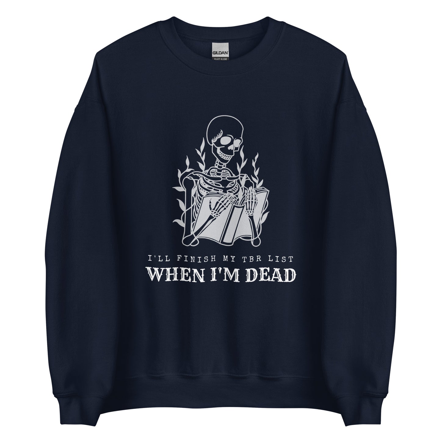 i'll finish my tbr list when i'm dead (in white) sweatshirt