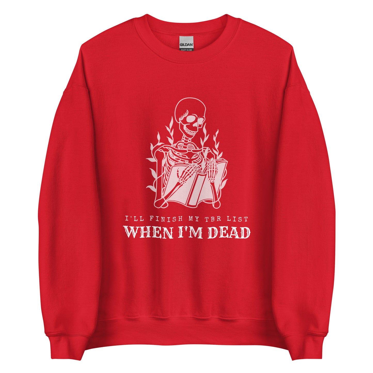 i'll finish my tbr list when i'm dead (in white) sweatshirt