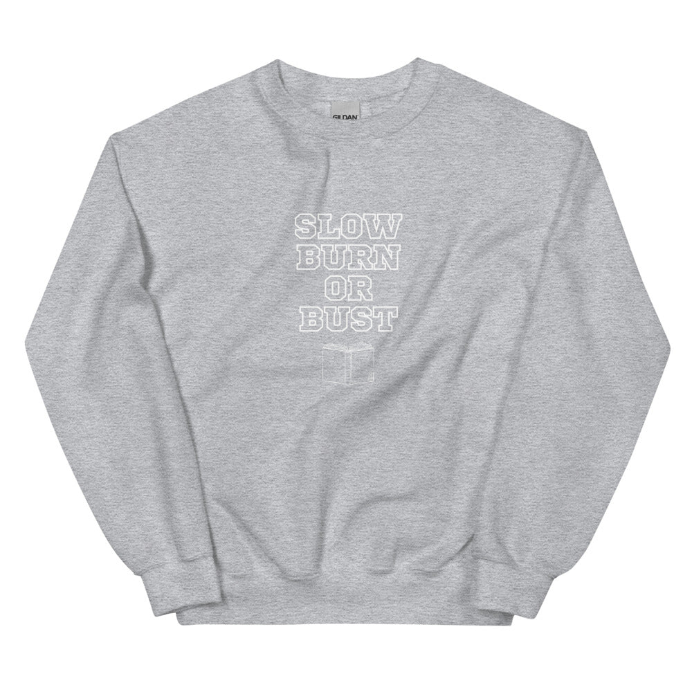 slow burn or bust sweatshirt