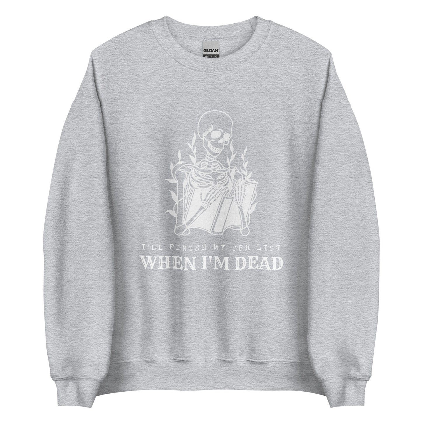 i'll finish my tbr list when i'm dead (in white) sweatshirt