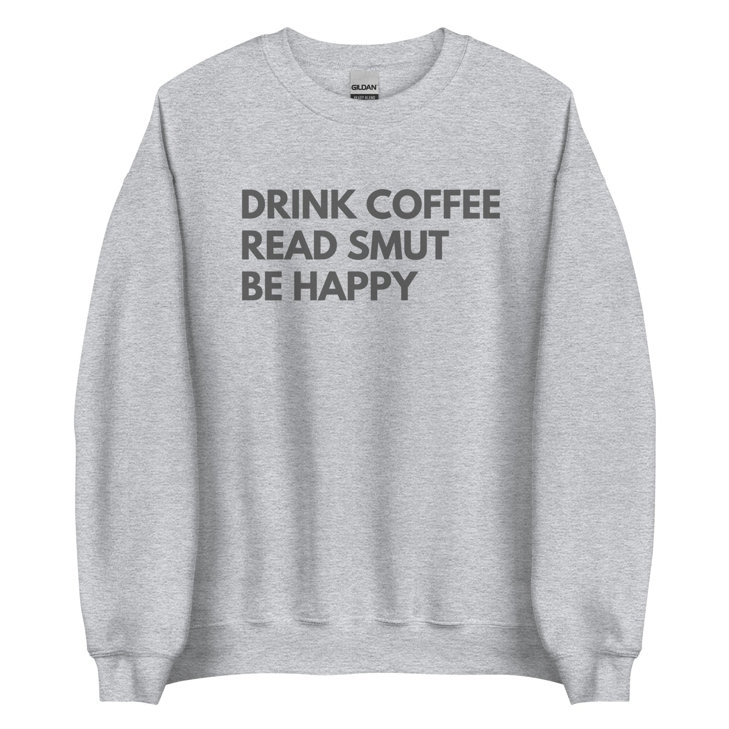 drink coffee read smut be happy sweatshirt