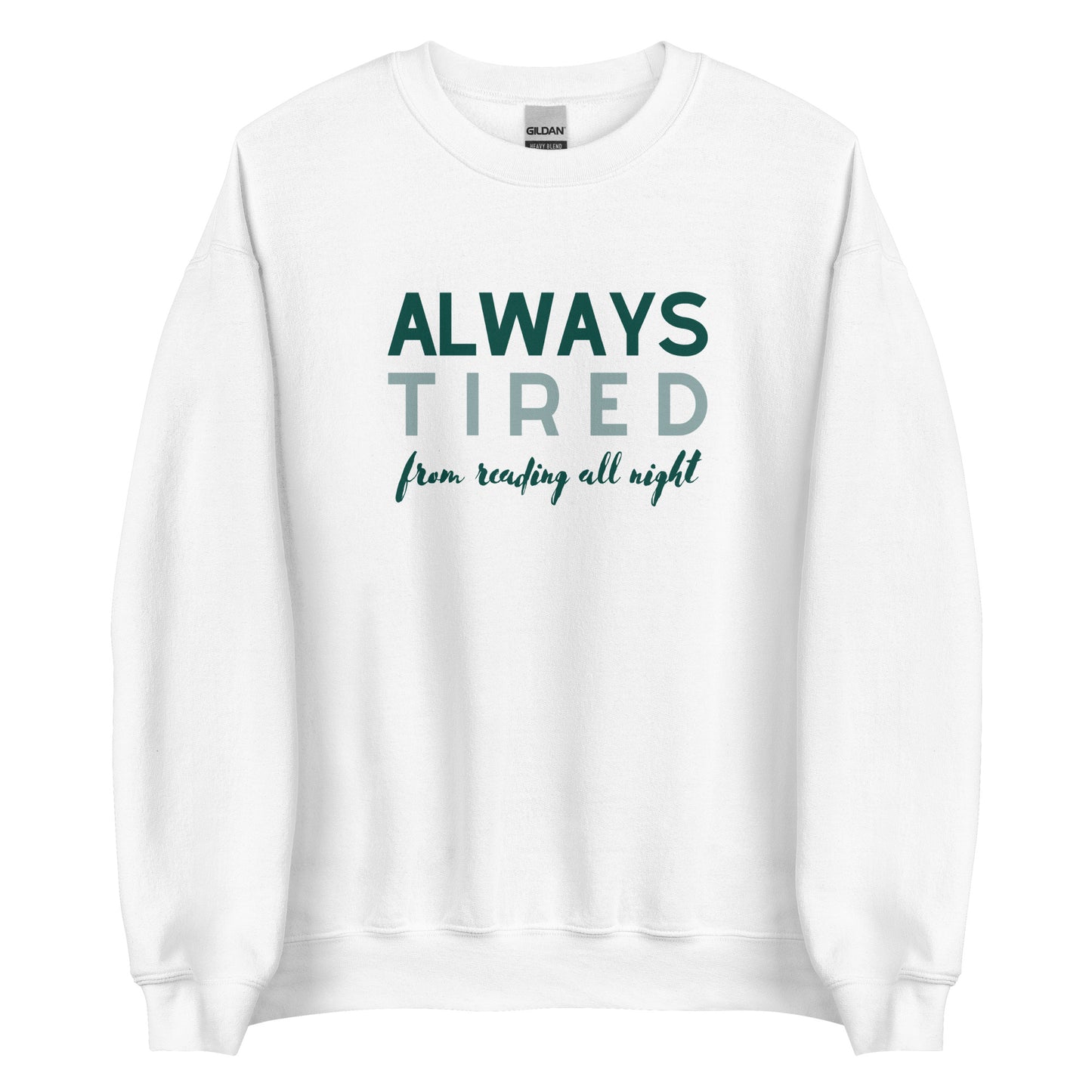 always tired (from reading all night) sweatshirt