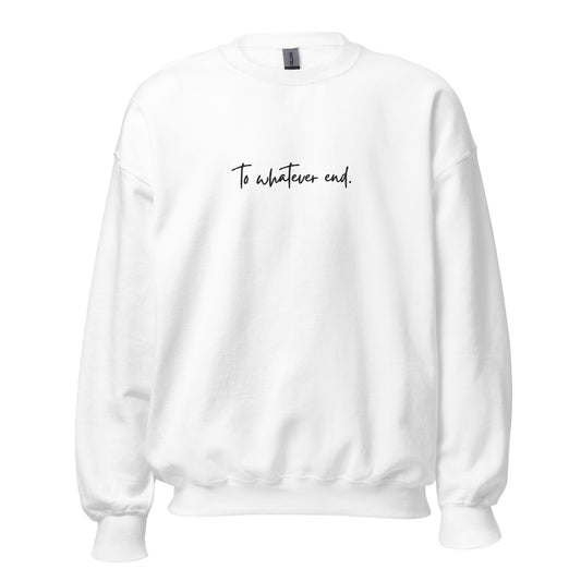 to whatever end embroidered sweatshirt