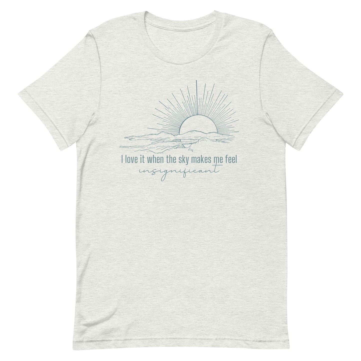 i love it when the sky makes me feel insignificant iewu t-shirt