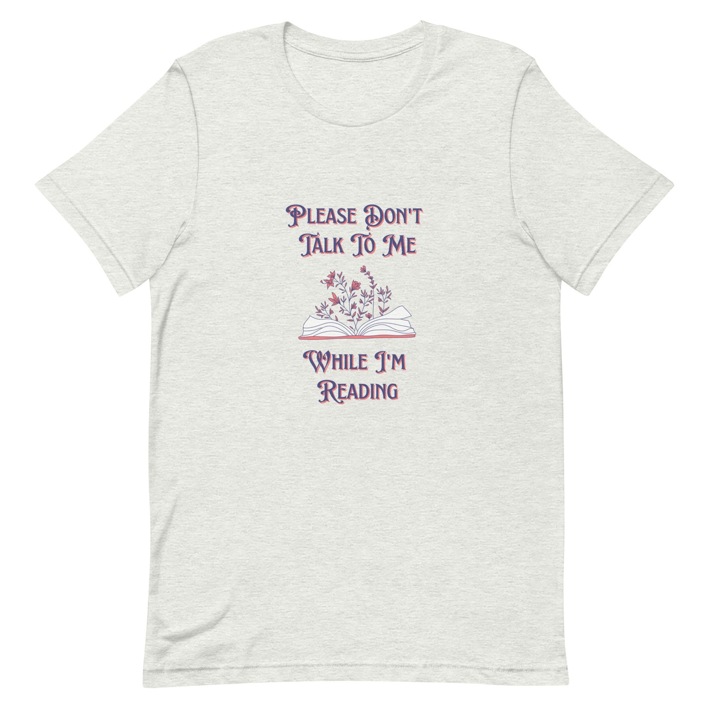 please don't talk to me while i'm reading t-shirt