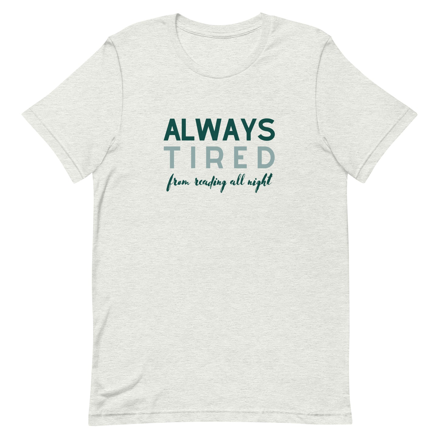 always tired (from reading all night) t-shirt