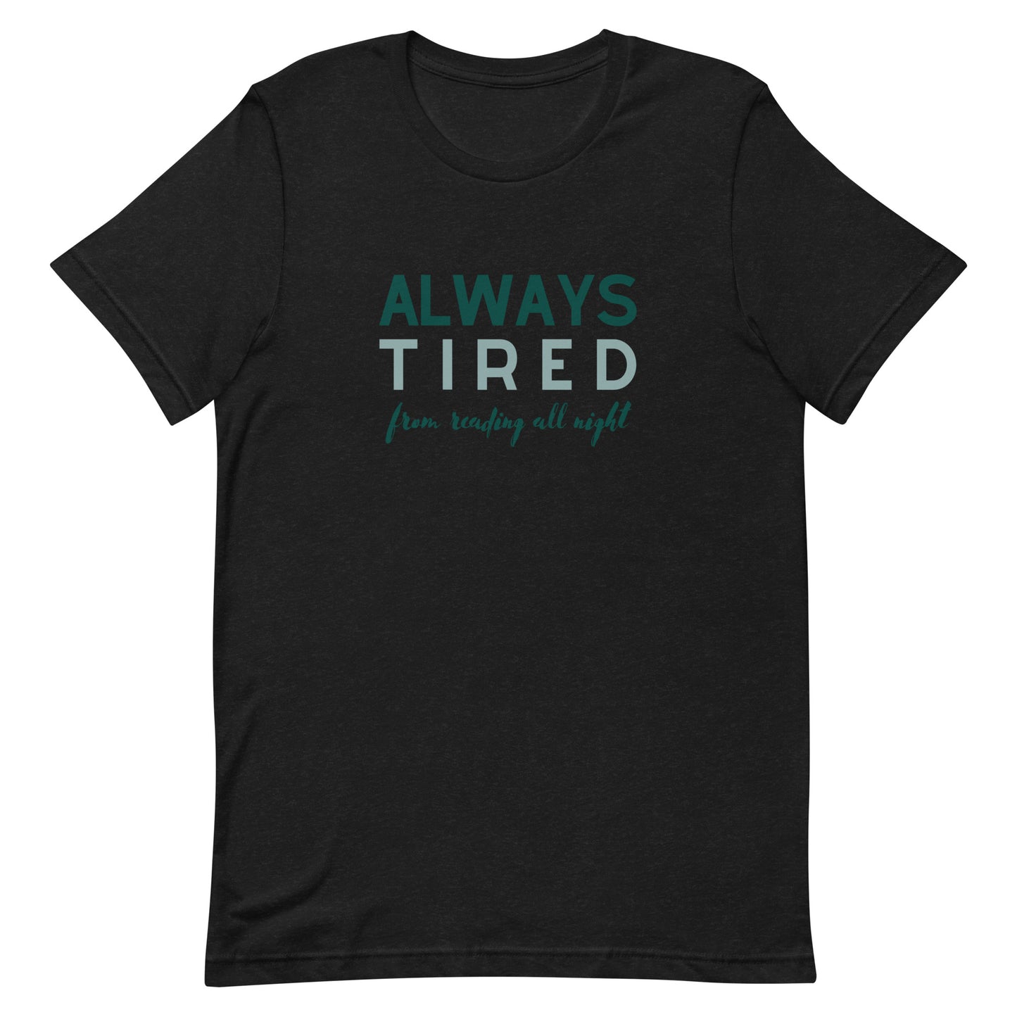 always tired (from reading all night) t-shirt