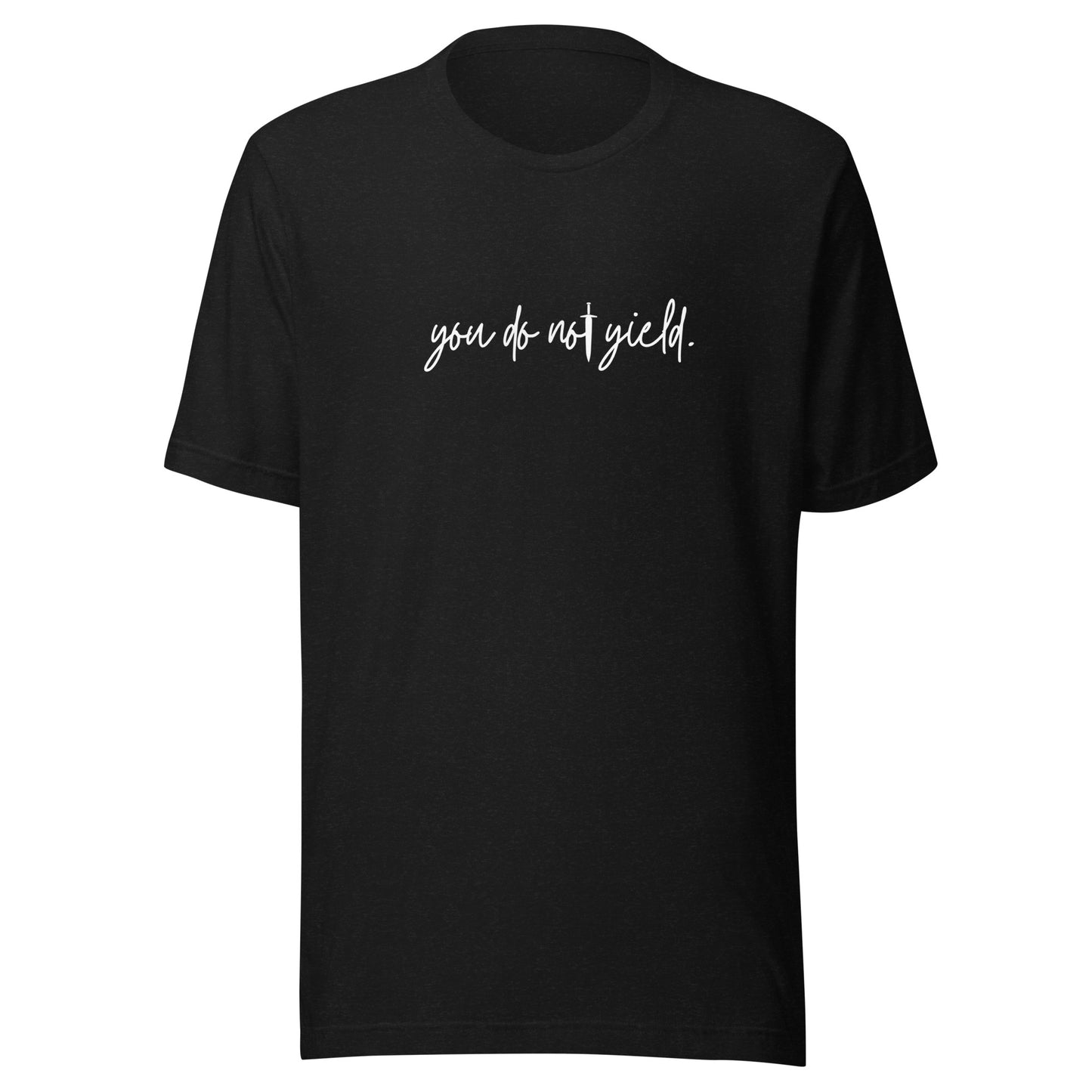 you do not yield t-shirt