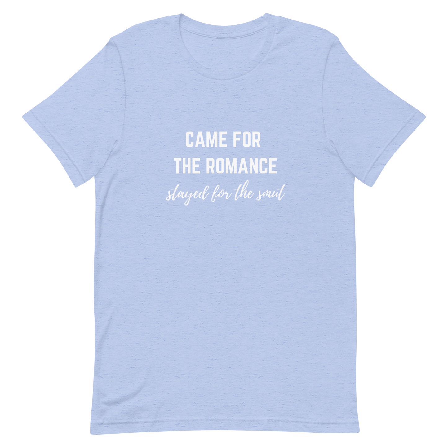 came for the romance/stayed for the smut t-shirt