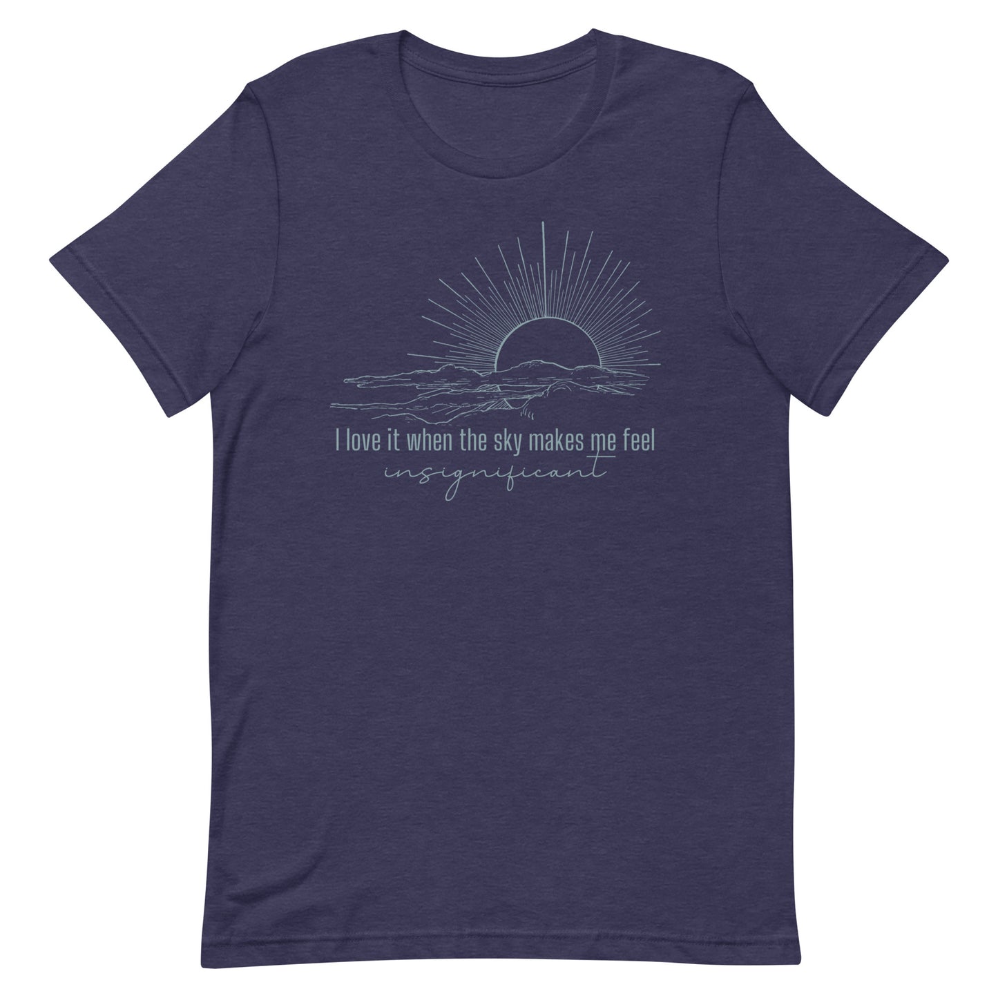 i love it when the sky makes me feel insignificant iewu t-shirt