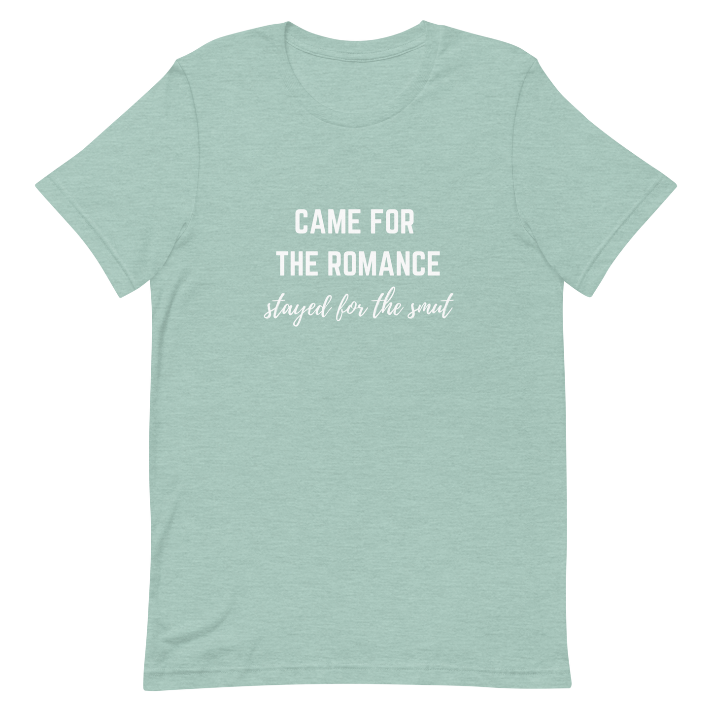 came for the romance/stayed for the smut t-shirt