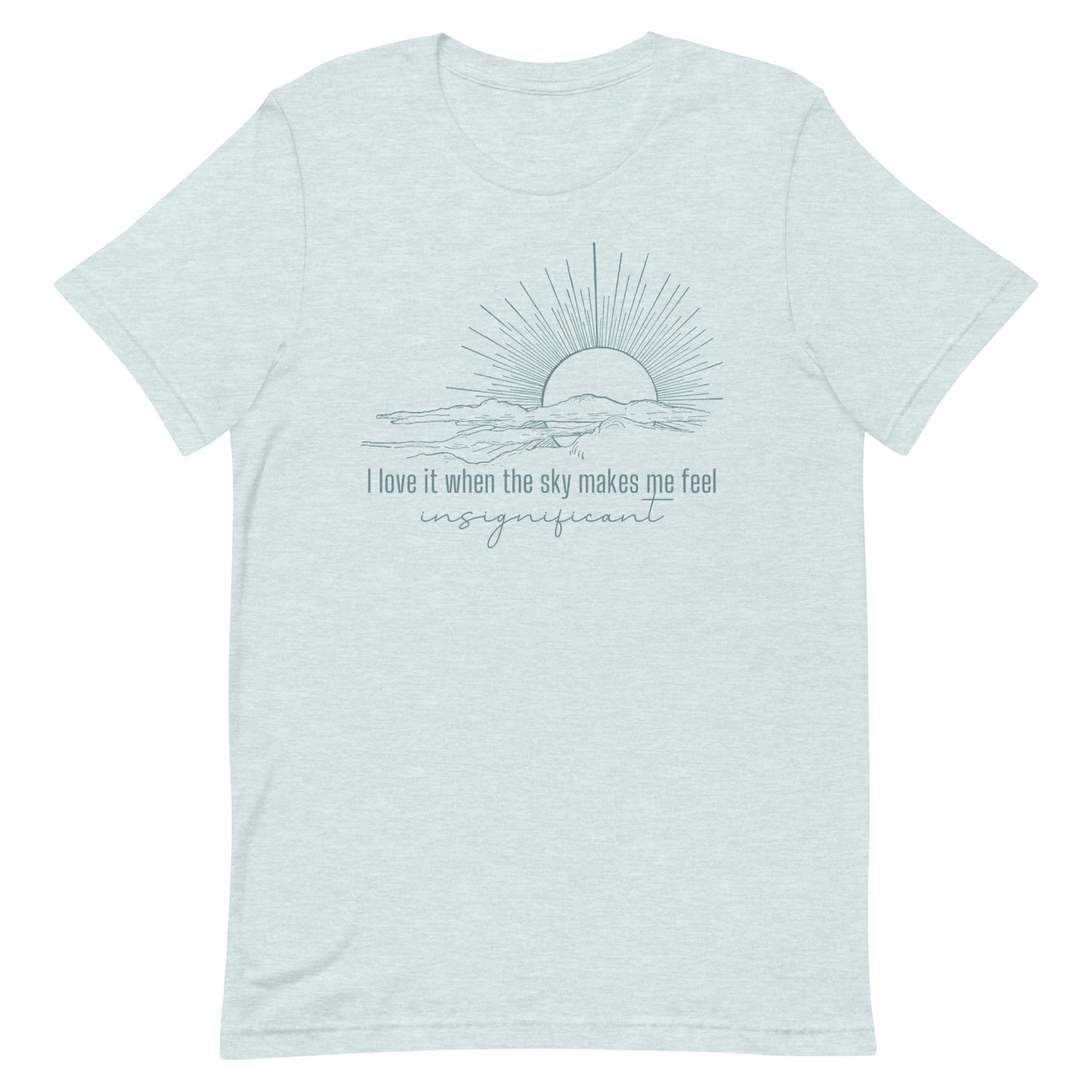 i love it when the sky makes me feel insignificant iewu t-shirt