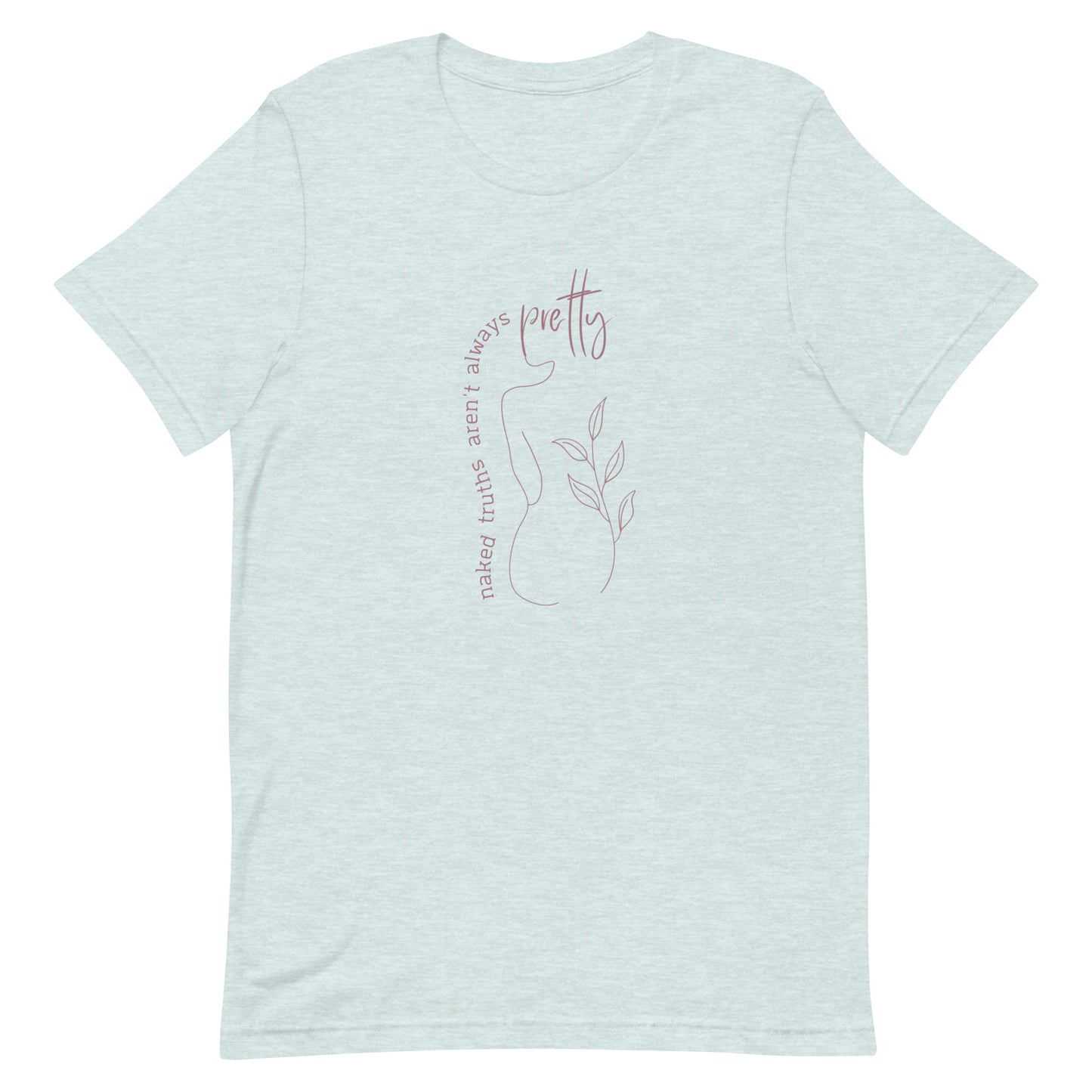 naked truths aren't always pretty iewu t-shirt