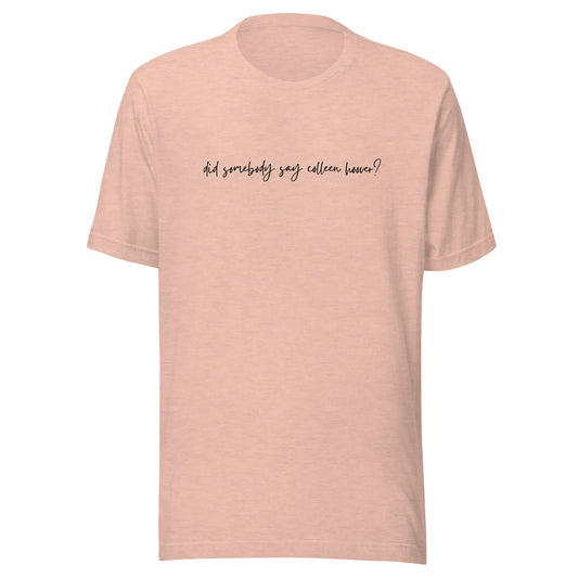 did somebody say Colleen Hoover?  t-shirt