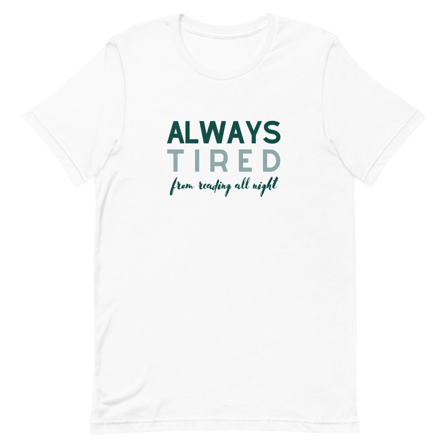 always tired (from reading all night) t-shirt