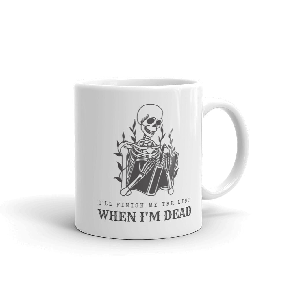 i'll finish my tbr list when i'm dead white mug