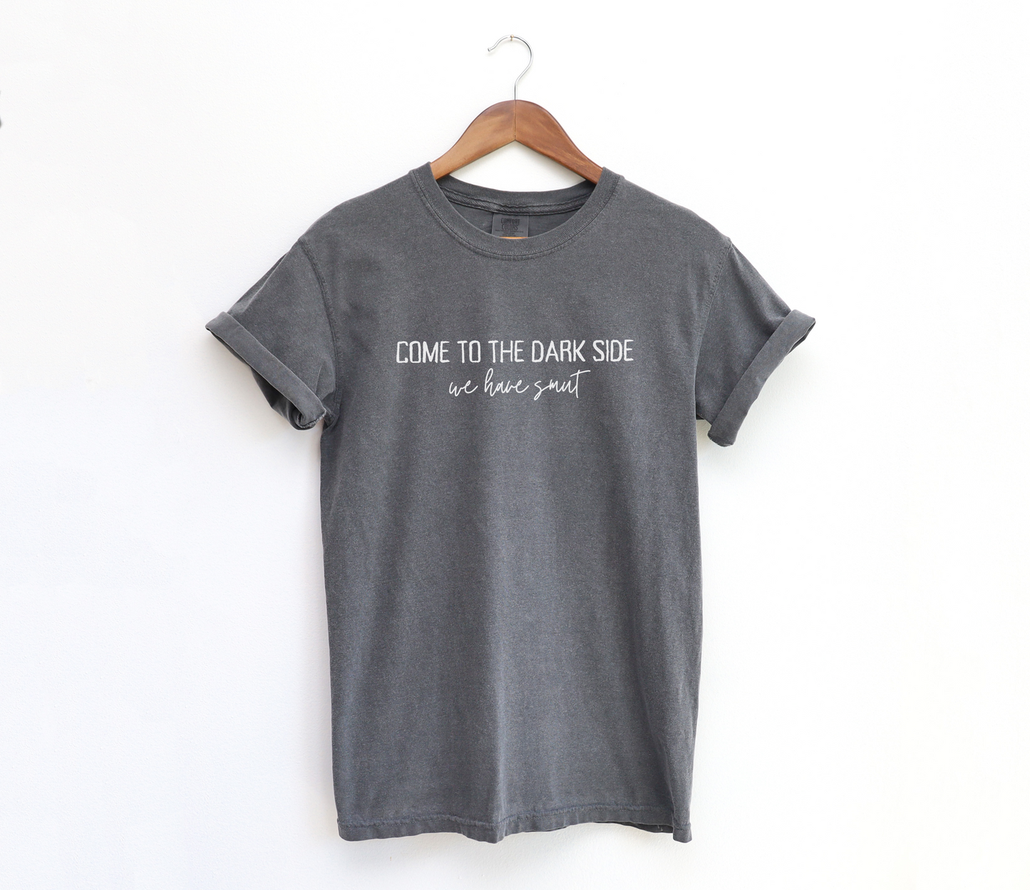 come to the dark side we have smut t-shirt
