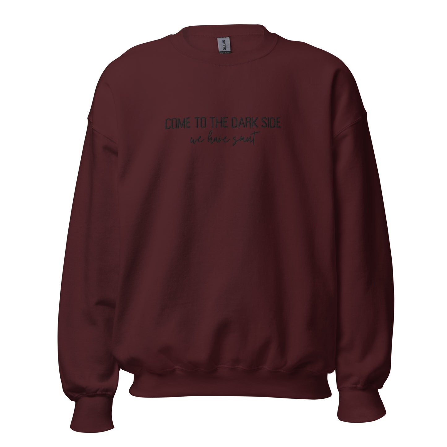 come to the dark side we have smut embroidered sweatshirt