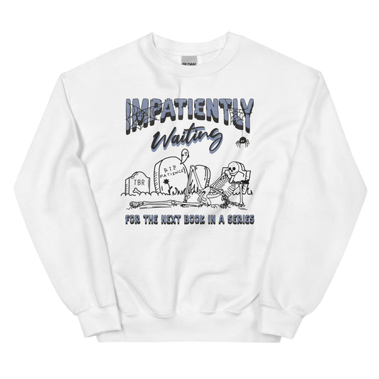 impatiently waiting sweatshirt