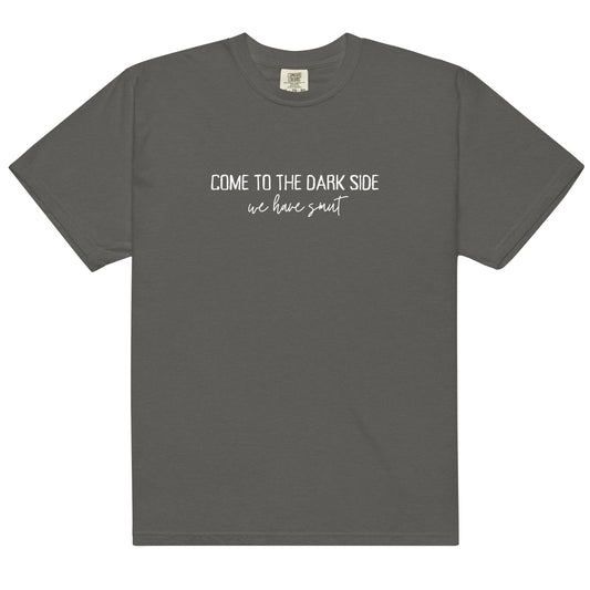 come to the dark side we have smut t-shirt