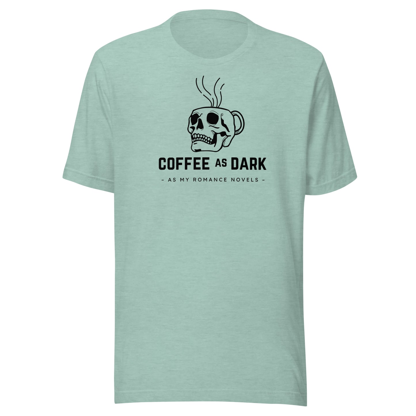coffee as dark as my romance novels t-shirt