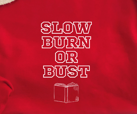 slow burn or bust sweatshirt