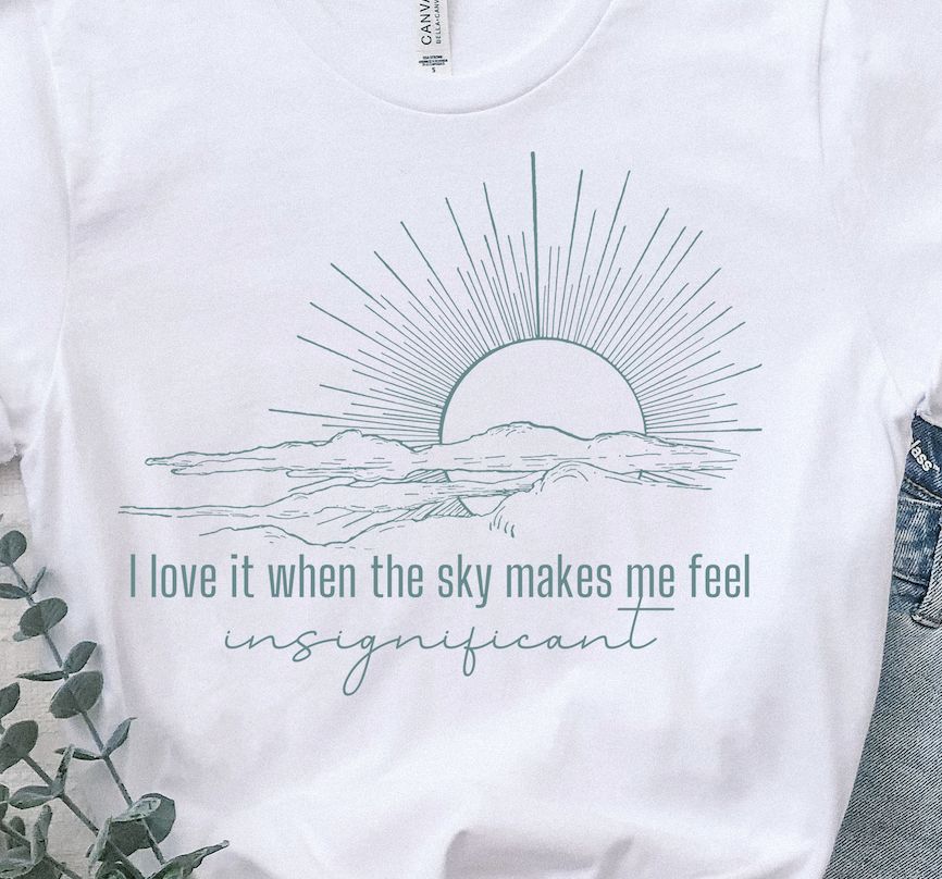 i love it when the sky makes me feel insignificant iewu t-shirt