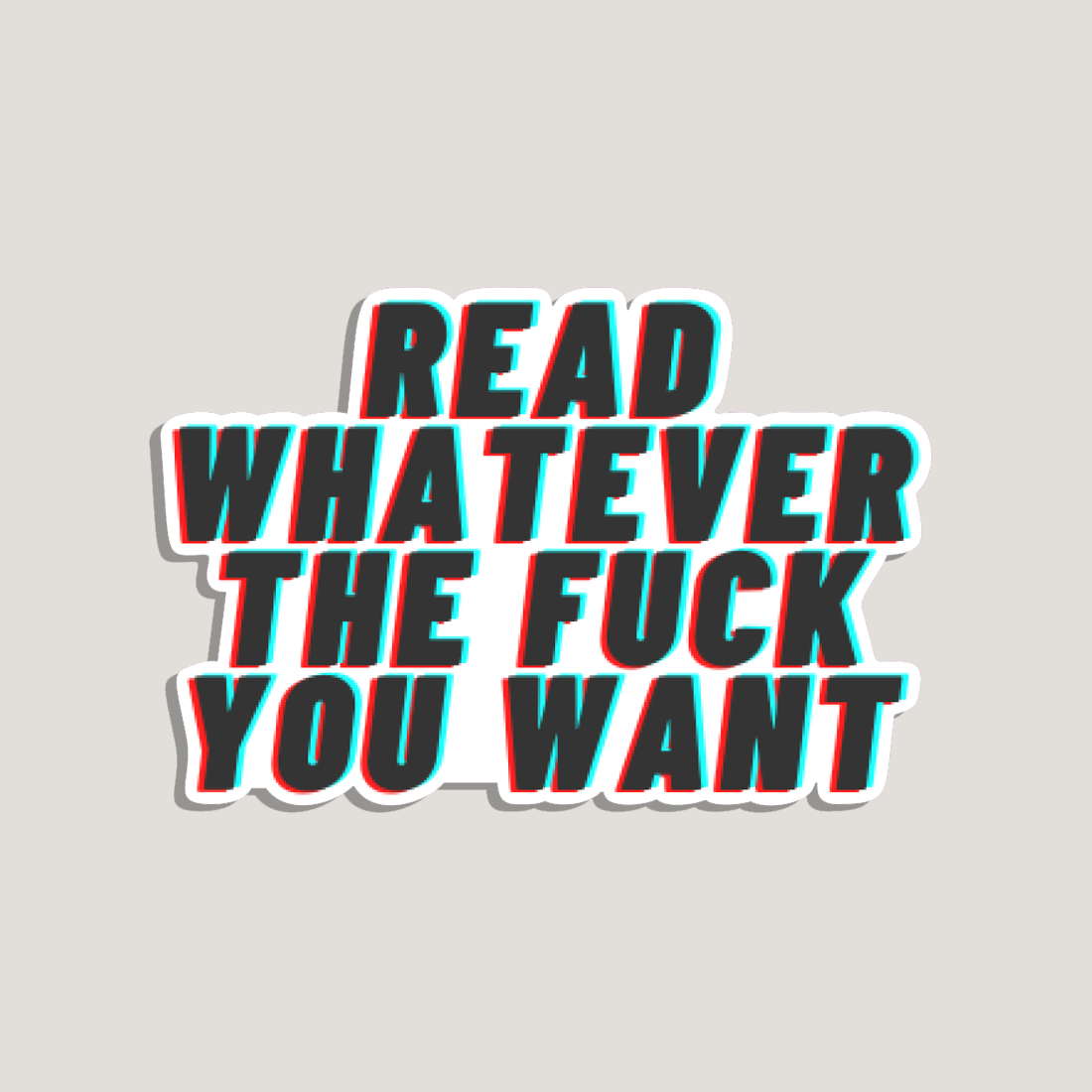 read whatever the fuck you want sticker