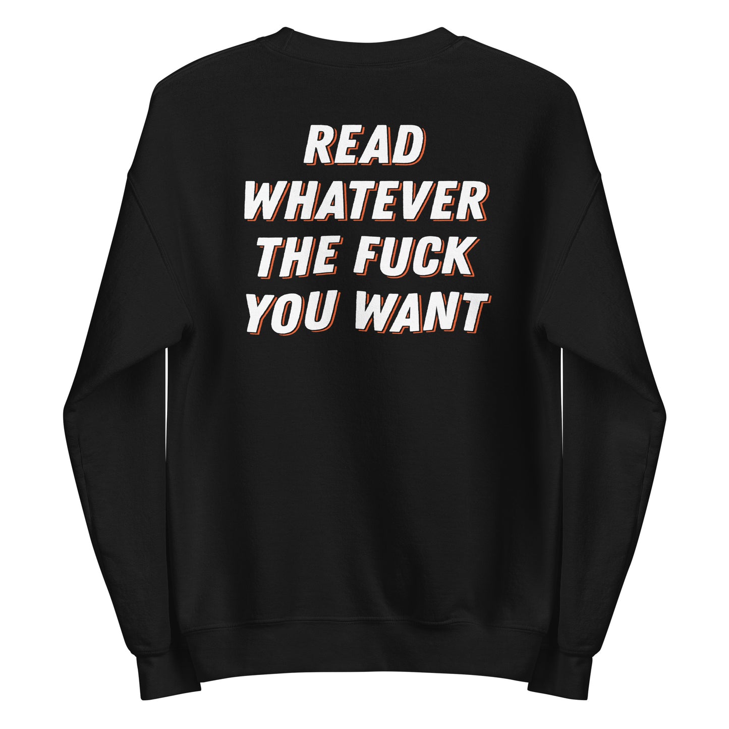 read whatever the f*ck you want sweatshirt