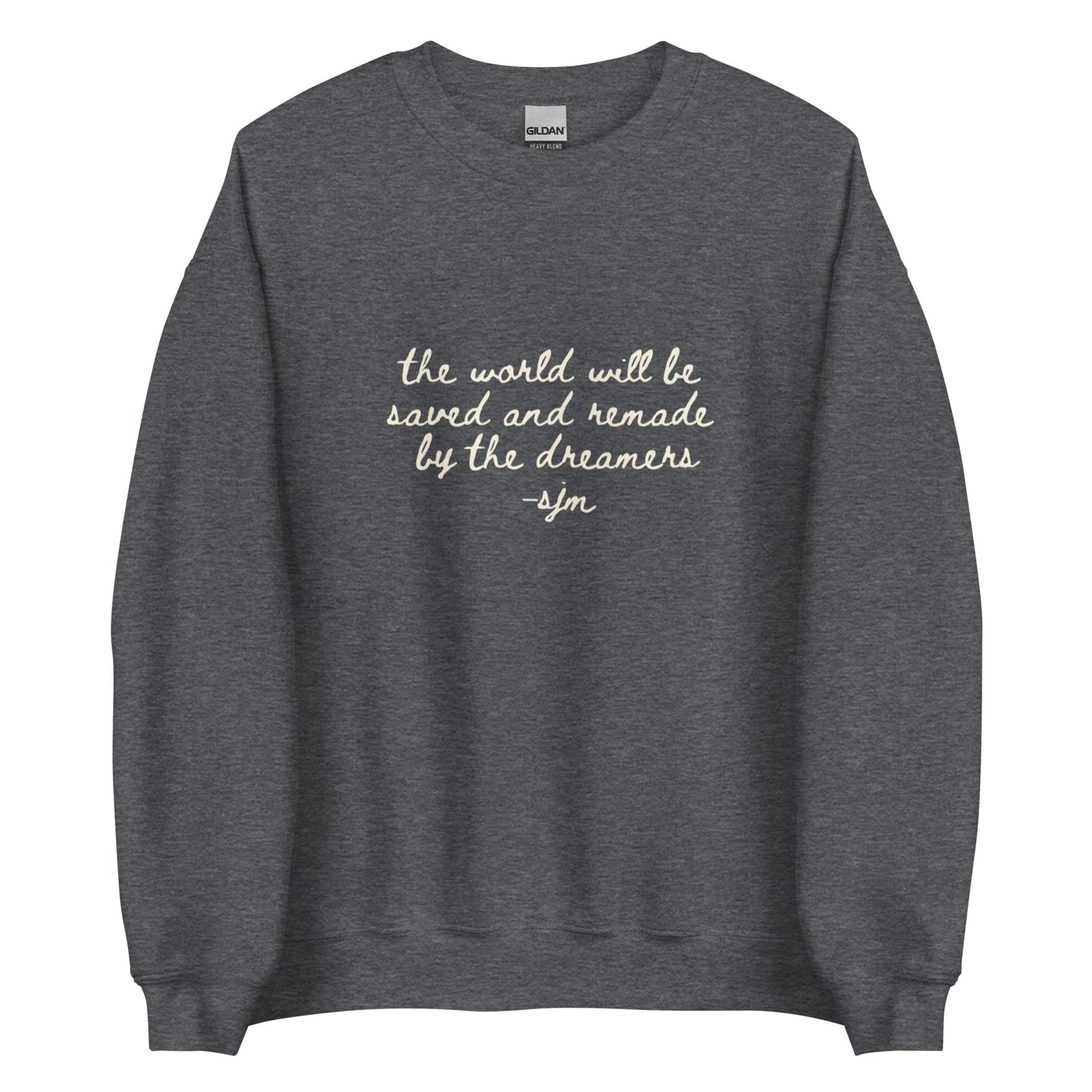 the world will be saved and remade by the dreamers sweatshirt ...